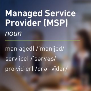 What is a Managed Service Provider (MSP)?